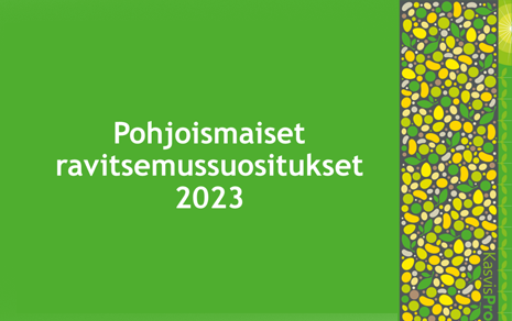 Teksti "Pohjoismaiset ravitsemussuositukset 2023" vihreällä taustalla.